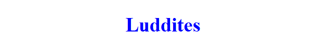 Luddites