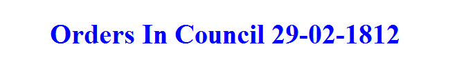 Orders In Council 29-02-1812